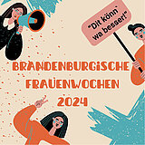Brandenburgische Frauenwochen 2024 in OPR